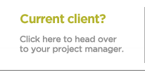 Current client? Click here to head over to your project manager.